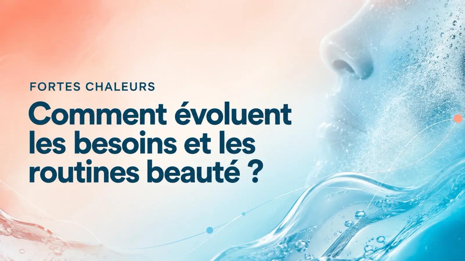 Fortes chaleurs et routines beauté : ce que nous disent près de 1 500 panélistes